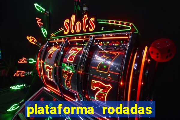 plataforma rodadas gratis sem deposito